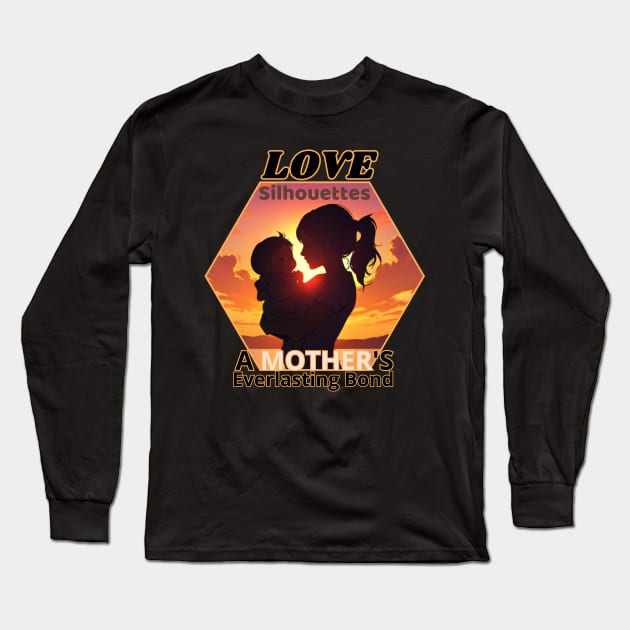 Mothers day, Silhouettes of Love: A Mother's Everlasting Bond Long Sleeve T-Shirt by benzshope